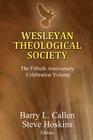 Wesleyan Theological Society, The Fiftieth Anniversary Celebration Volume By Barry L. Callen (Editor), Steven Hoskins (Editor) Cover Image