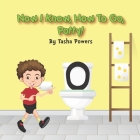 Now I Know, How To Go, Potty! By Tasha Powers Cover Image