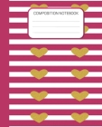 Composition Notebook: Valentines Notebook, Wide Ruled School Notebook, Homes School Notebook, Pink Stripes & Hearts Notebook Gift for Kids, Cover Image