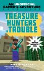 Treasure Hunters in Trouble: An Unofficial Gamer's Adventure, Book Four (An Unofficial Gamer?s Adventure) By Winter Morgan Cover Image