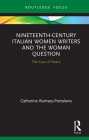 Nineteenth-Century Italian Women Writers and the Woman Question: The Case of Neera By Catherine Ramsey-Portolano Cover Image
