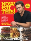 Now Eat This!: 150 of America's Favorite Comfort Foods, All Under 350 Calories: A Cookbook Cover Image