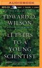 Letters to a Young Scientist By Edward O. Wilson, Joe Barrett (Read by) Cover Image
