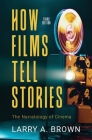 How Films Tell Stories: The Narratology of Cinema Cover Image