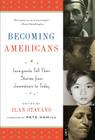 Becoming Americans: Immigrants Tell Their Stories from Jamestown to Today: A Library of America Special Publication By Various, Pete Hamill (Foreword by) Cover Image
