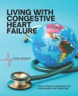 Living with Congestive Heart Failure: Your Ultimate Handbook for Overcoming This Condition Cover Image