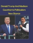 Donald Trump And Madison Cawthorn's Politicalism: New Stance By Frank Perry Cover Image