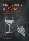 Vino, Vida y Alegria: Su pasaporte educacional al mundo del vino By Athena Yannitsas Cover Image