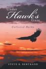 Under Hawk'S Gaze: Collected Haiku By Steve K. Bertrand Cover Image