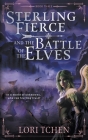 Sterling Fierce and the Battle of the Elves: A YA Coming-of-Age Fantasy Series Cover Image