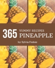 365 Yummy Pineapple Recipes: A Yummy Pineapple Cookbook to Fall In Love With By Sylvia Foshee Cover Image