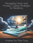 Navigating Stress and Anxiety: Coping Strategies for Resilience Cover Image