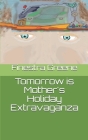 Tomorrow is Mother's Holiday Extravaganza By Finestra Greene (Illustrator), Finestra Greene (Photographer), Finestra Greene Cover Image