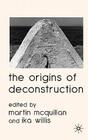 The Origins of Deconstruction By M. McQuillan (Editor), I. Willis (Editor) Cover Image