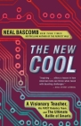 The New Cool: A Visionary Teacher, His FIRST Robotics Team, and the Ultimate Battle of Smarts By Neal Bascomb Cover Image