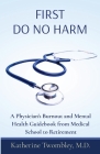 First Do No Harm: A Physician's Burnout and Mental Health Guidebook from Medical School to Retirement By Twombley Cover Image