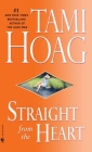Straight from the Heart: A Novel By Tami Hoag Cover Image