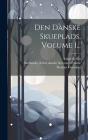 Den Danske Skueplads, Volume 1... By Thomas Overskou, Edgar Collin, Samfundet Til Den Danske Literaturs Fre (Created by) Cover Image