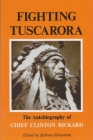 Fighting Tuscarora: The Autobiography of Chief Clinton Rickard (Iroquois and Their Neighbors) By Barbara Graymont (Editor) Cover Image