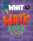 What Does Hate Look Like? By Sameea Jimenez, Corinne Promislow, Larry Swartz (With) Cover Image