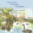 Anzac Day with the Swans of Northam By Elspeth Langford, Catherine Gordon (Illustrator) Cover Image