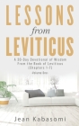 Lessons From Leviticus: A 30-Day Devotional of Wisdom from the Book of Leviticus - Chapters 1-7 (Volume One) By Jean Kabasomi Cover Image