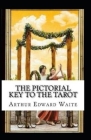The Pictorial Key To The Tarot Illustrated By Arthur Edward Waite Cover Image
