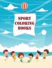 Sport Coloring Books: A Fun Playing tennis baseball american football (rugby) hockey basketball roller skating skateboarding. Coloring book By Joan Snider Cover Image