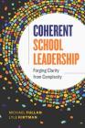Coherent School Leadership: Forging Clarity from Complexity By Michael Fullan, Lyle Kirtman Cover Image
