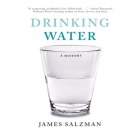 Drinking Water: A History By James Salzman, Lee Hahn (Read by) Cover Image