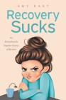 Recovery Sucks: An Extraordinarily Imperfect Journey of Recovery By Amy Hart Cover Image