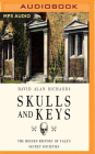 Skulls and Keys: The Hidden History of Yale's Secret Societies Cover Image
