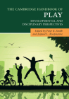 The Cambridge Handbook of Play: Developmental and Disciplinary Perspectives (Cambridge Handbooks in Psychology) Cover Image