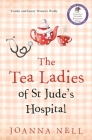 The Tea Ladies of St Jude's Hospital By Joanna Nell Cover Image