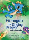 Finnegan the Singing Dragon By Emily Cadiz, Andreea Olteanu (Illustrator) Cover Image