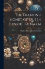 The Diamond Signet of Queen Henrietta Maria Cover Image