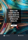 Models and Algorithms for Multi-objective Transportation Optimization Problems By Mo Zhang Cover Image