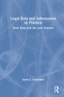 Legal Data and Information in Practice: How Data and the Law Interact By Sarah A. Sutherland Cover Image