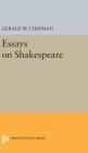 Essays on Shakespeare (Princeton Legacy Library #2187) By Gerald Wester Chapman Cover Image
