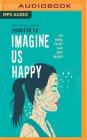 Imagine Us Happy By Jennifer Yu, Carly Robins (Read by) Cover Image