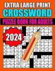 2024 Extra Large Print Crossword Puzzle Book For Adults: Medium Level Crossword Puzzle Books With Solutions For Adults, Seniors, And Teens In Large Pr By Rita Harris Cover Image