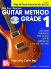 Modern Guitar Method Grade 1: Play All-Time Favorite Hits by Ear By Collin Bay Cover Image