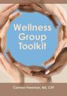 Wellness Group Toolkit: Ideas and Exercises for Support and/or Wellness Groups Cover Image