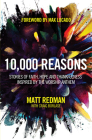 10,000 Reasons: Stories of Faith, Hope, and Thankfulness Inspired by the Worship Anthem By Matt Redman, Craig Borlase, Max Lucado (Foreword by) Cover Image