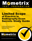 Limited Scope of Practice in Radiography Exam Secrets Study Guide: Limited Scope Test Review for the Limited Scope of Practice in Radiography Exam (Mometrix Secrets Study Guides) Cover Image