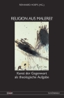 Religion Aus Malerei?: Kunst Der Gegenwart ALS Theologische Aufgabe By Reinhard Hoeps (Editor) Cover Image
