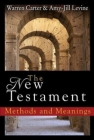The New Testament: Methods and Meanings By Warren Carter, Amy-Jill Levine Cover Image
