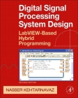 Digital Signal Processing System Design: Labview-Based Hybrid Programming [With CDROM] Cover Image