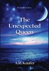 The Unexpected Queen By A. R. Kaufer Cover Image