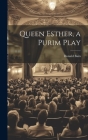 Queen Esther, a Purim Play By Donald Bain Cover Image